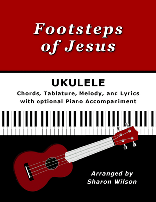 Book cover for Footsteps of Jesus for Ukulele (Chords, TAB, Melody, and Lyrics, optional Piano Accompaniment)