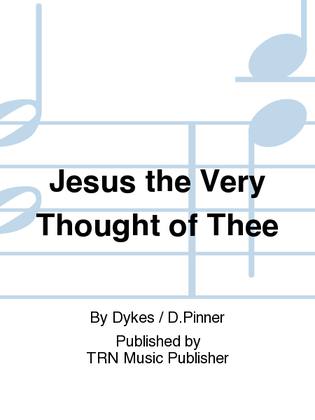 Jesus the Very Thought of Thee