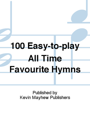 Book cover for 100 Easy-to-play All Time Favourite Hymns