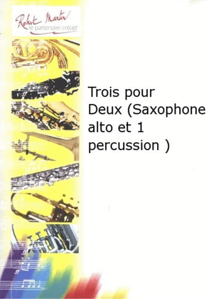 Trois pour deux (saxophone alto et 1 percussion)