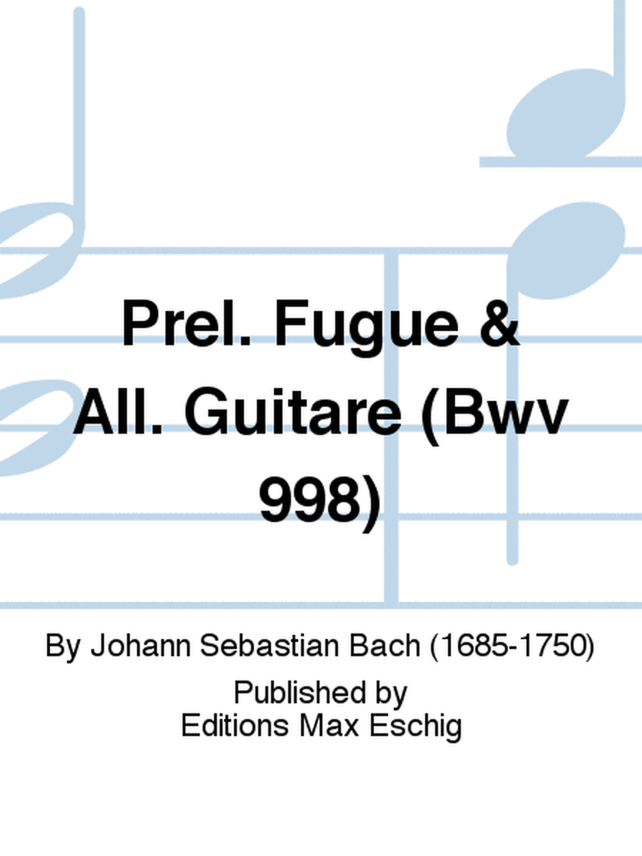Prel. Fugue & All. Guitare (Bwv 998)