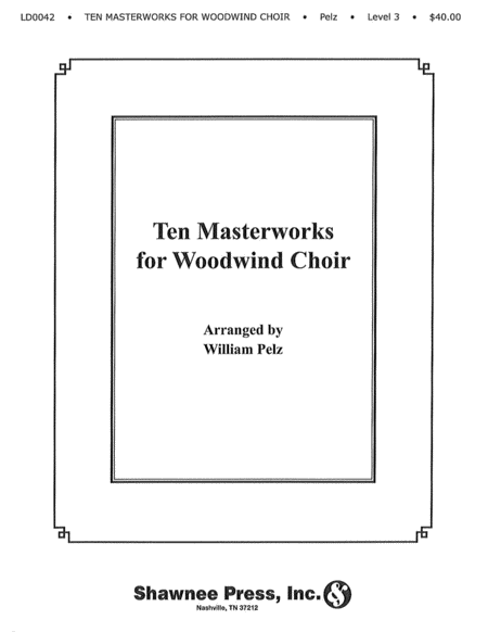 Ten Masterworks for Woodwind Choir Woodwind Choir