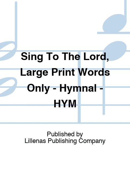 Sing To The Lord, Large Print Words Only - Hymnal - HYM