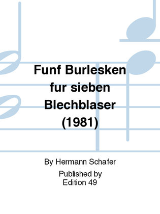 Funf Burlesken fur sieben Blechblaser (1981)
