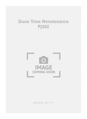 Duos Trios Renaissance Pj302