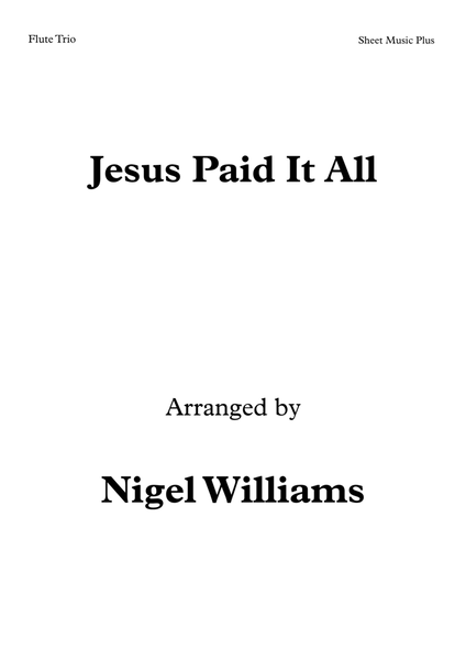Jesus Paid It All, for Flute Trio image number null