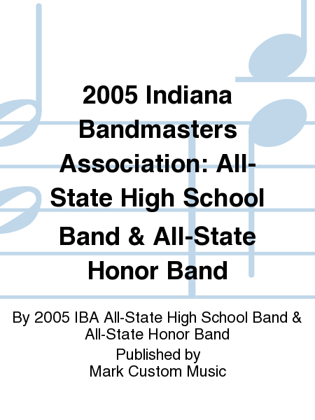 2005 Indiana Bandmasters Association All-State High School Bands