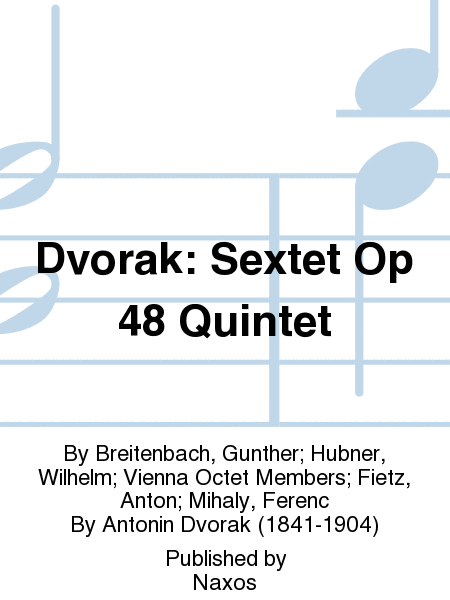 Dvorak: Sextet Op 48 Quintet