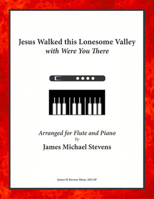 Book cover for Jesus Walked this Lonesome Valley with Were You There - Flute & Piano