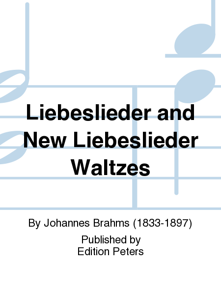Liebeslieder and New Liebeslieder Waltzes