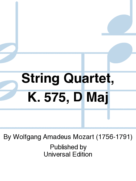 String Quartet, K. 575, D Maj