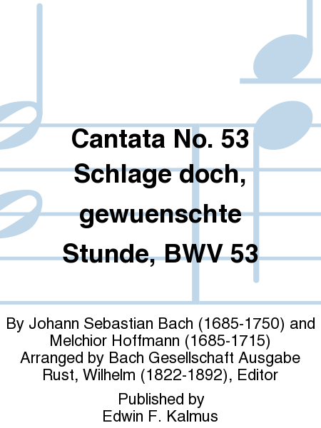 Cantata No. 53 Schlage doch, gewuenschte Stunde, BWV 53