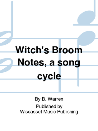 Witch's Broom Notes, a song cycle
