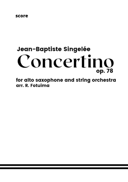 Jean-Baptiste Singelée Concertino opus 78 for alto saxophone and string orchestra (score and parts)