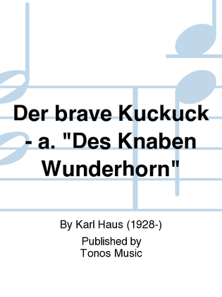 Der brave Kuckuck - a. "Des Knaben Wunderhorn"