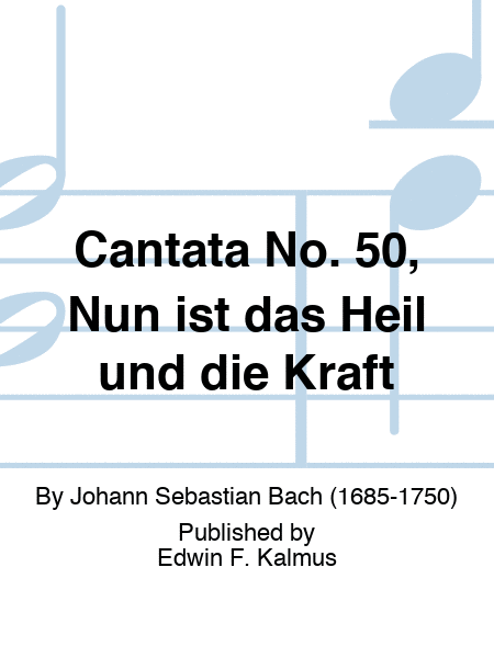 Cantata No. 50, Nun ist das Heil und die Kraft
