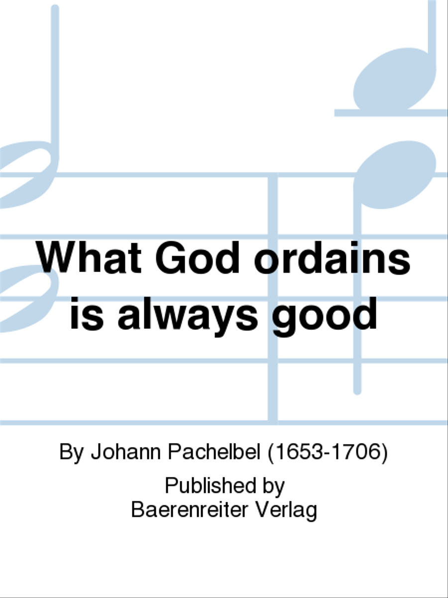 Was Gott tut, das ist wohlgetan (What God ordains is always good)