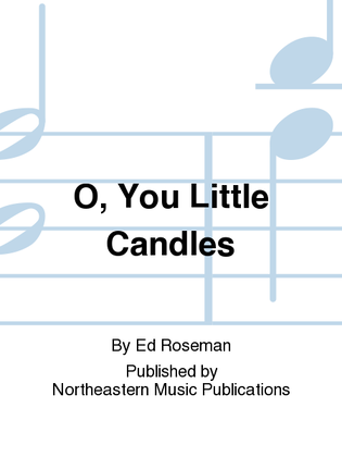 O, You Little Candles