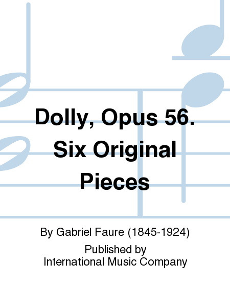 Gabriel Faure: Dolly, Op. 56. Six Original Pieces (PHILIPP)
