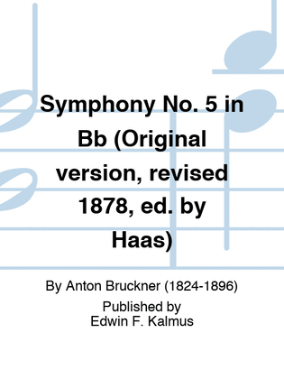 Symphony No. 5 in Bb (Original version, revised 1878, ed. by Haas)