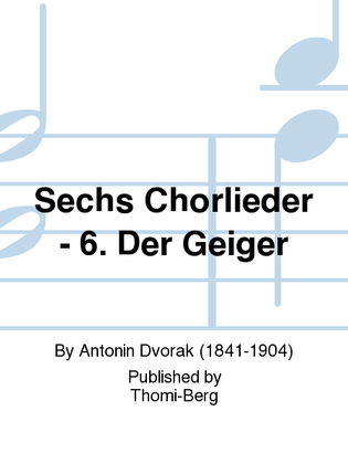 Sechs Chorlieder - 6. Der Geiger