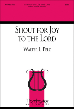 Shout for Joy to the Lord