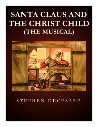 Book cover for Santa Claus and the Christ Child (the musical) (Piano/Vocal Score)