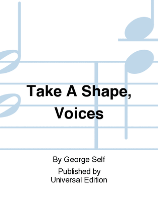 Take A Shape, Voices