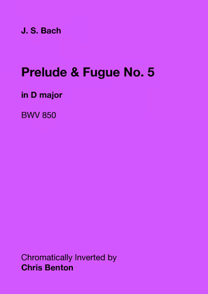 Prelude & Fugue No. 5 in D major (BWV 850) - Chromatically Inverted