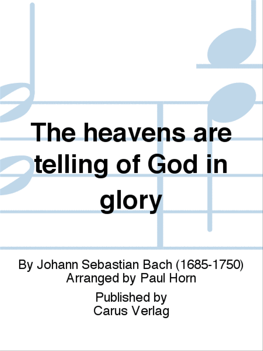 The heavens are telling the Father's glory (Die Himmel erzahlen die Ehre Gottes)