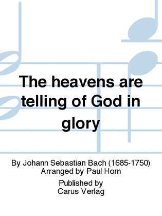 The heavens are telling the Father's glory (Die Himmel erzahlen die Ehre Gottes)