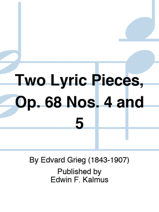 Two Lyric Pieces, Op. 68 Nos. 4 and 5