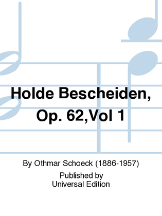 Holde Bescheiden, Op. 62,Vol 1