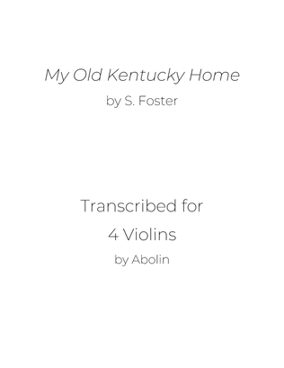 Book cover for Foster: My Old Kentucky Home - arr. for Violin Quartet