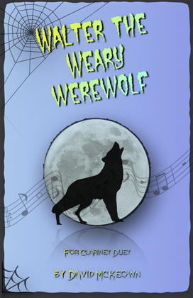Book cover for Walter the Weary Werewolf, Halloween Duet for Clarinet