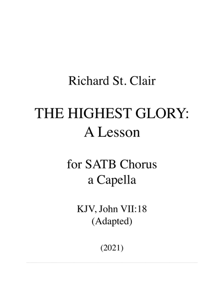 THE HIGHEST GLORY: A Lesson - for SATB Chorus a Capella (on KJV John VII:18) image number null