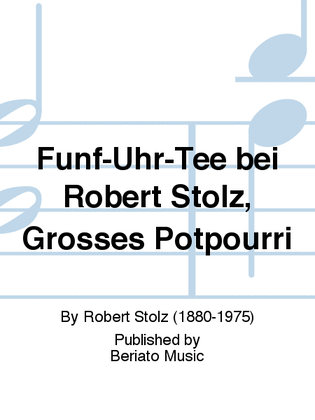 Fünf-Uhr-Tee bei Robert Stolz, Großes Potpourri