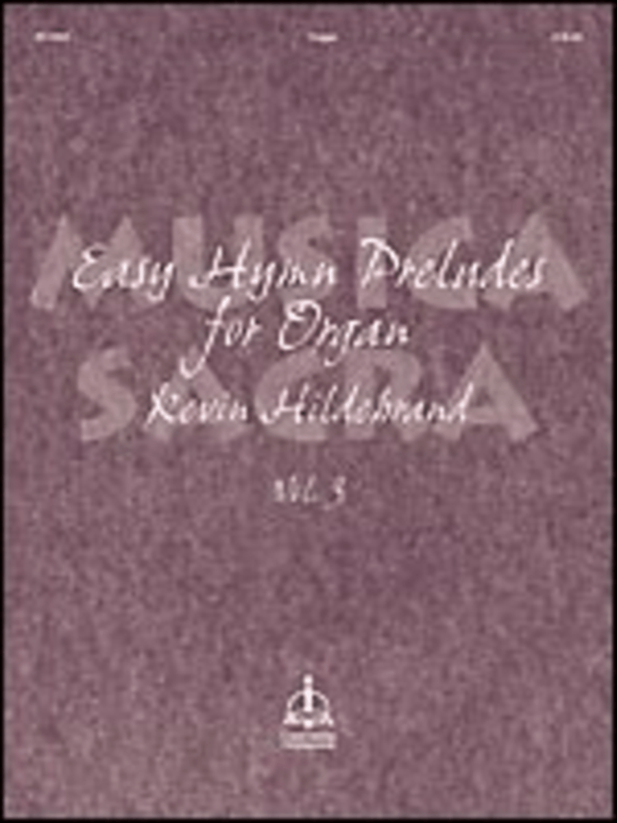 Musica Sacra: Easy Hymn Preludes for Organ, Vol. 3 by Kevin Hildebrand Organ - Sheet Music