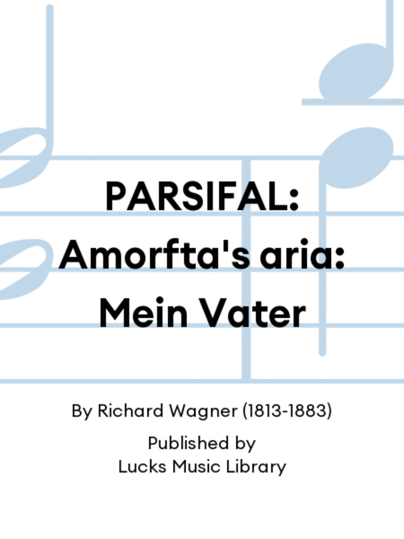 PARSIFAL: Amorfta's aria: Mein Vater