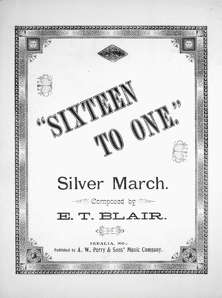 "Sixteen to One." Silver March