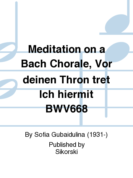 Meditation on a Bach Chorale, “Vor deinen Thron tret Ich hiermit” BWV668