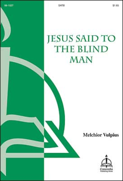 Jesus Said to the Blind Man / Jesus sprach zu dem Blinden
