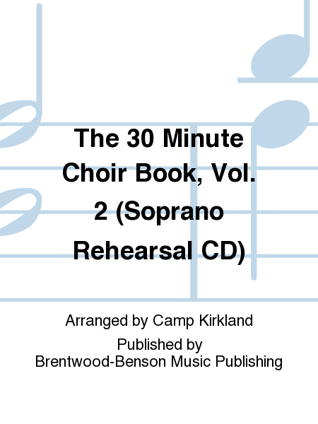 The 30 Minute Choir Book, Vol. 2 (Soprano Rehearsal CD)