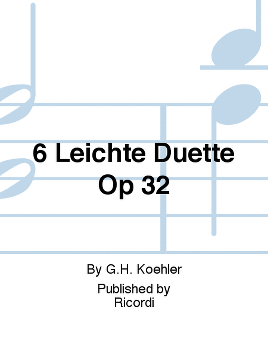 6 Leichte Duette Op 32