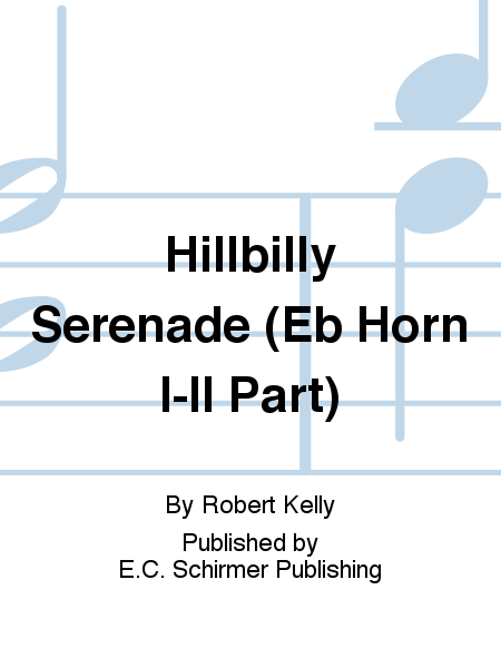 Hillbilly Serenade (Eb Horn I-II Part)