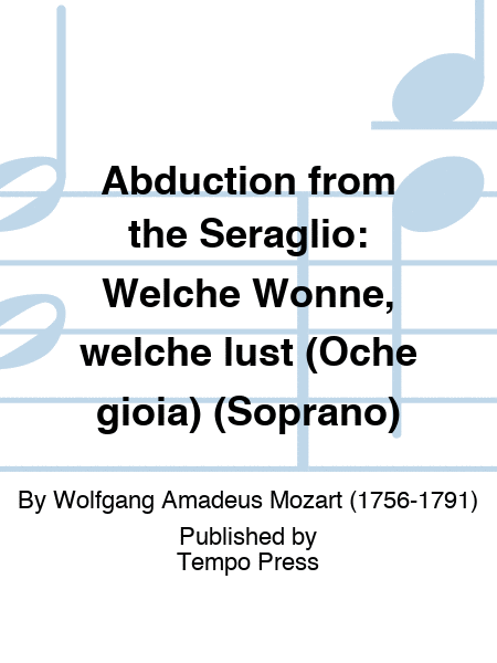 ABDUCTION FROM THE SERAGLIO: Welche Wonne, welche lust (Oche gioia) (Soprano)