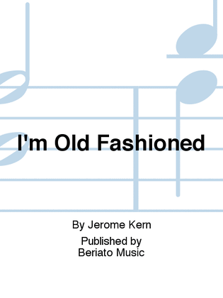 I'm Old Fashioned