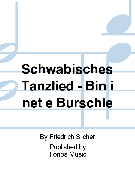 Schwabisches Tanzlied - Bin i net e Burschle