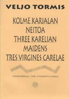 Kolme Karjalan Neitoa / Three Karelian Maidens