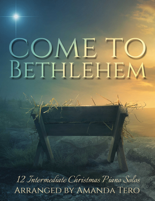 Book cover for Come to Bethlehem: 12 intermediate Christmas piano solos